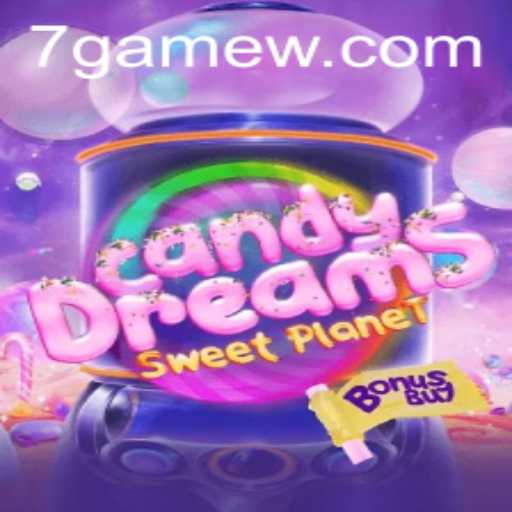 CandyDreamsSweetPlanet: A New Era in 7game