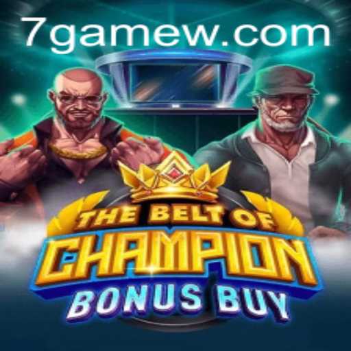 TheBeltOfChampionBonusBuy: A New Gaming Sensation in 7game